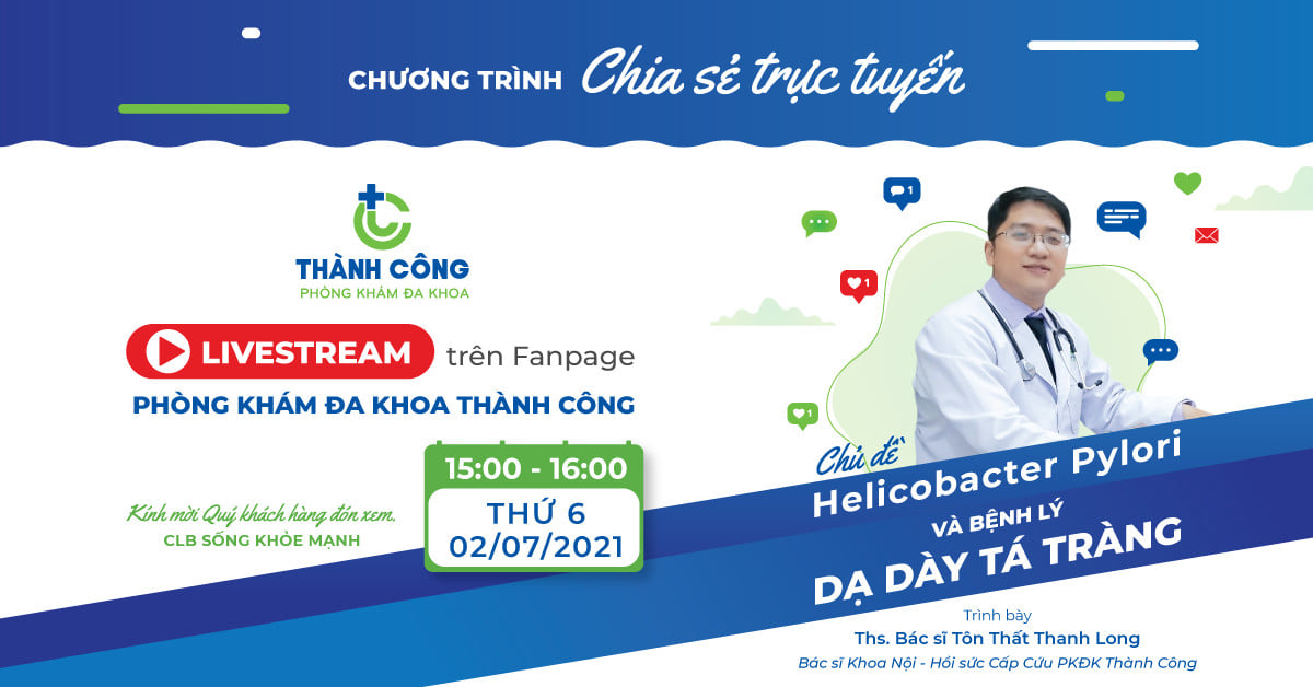 ? LIVESTREAM - Helicobacter pylori và bệnh lý dạ dày tá tràng – THÁNG 07 – 2021